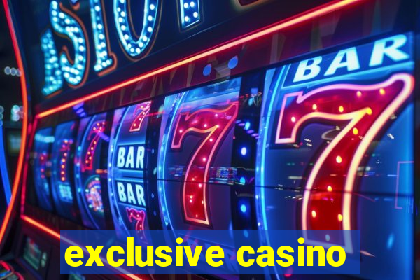 exclusive casino