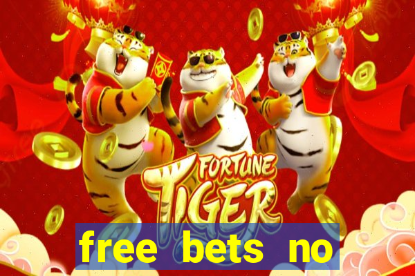 free bets no deposit required