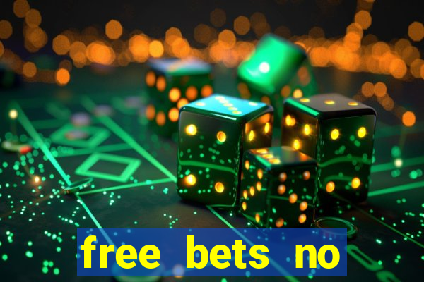 free bets no deposit required