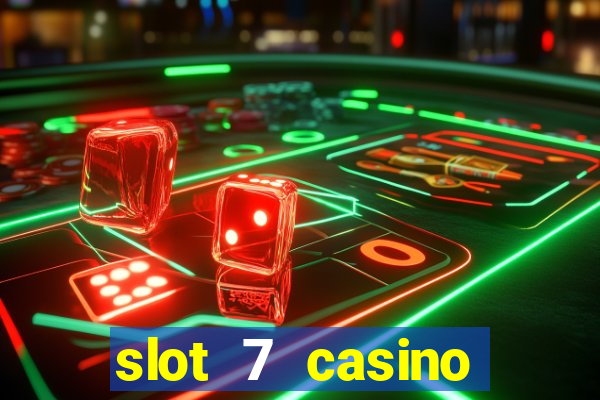 slot 7 casino bonus codes