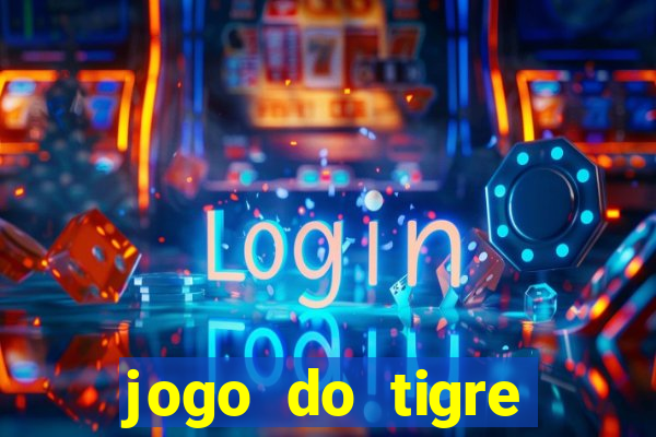 jogo do tigre estrela bet