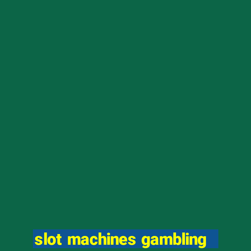 slot machines gambling