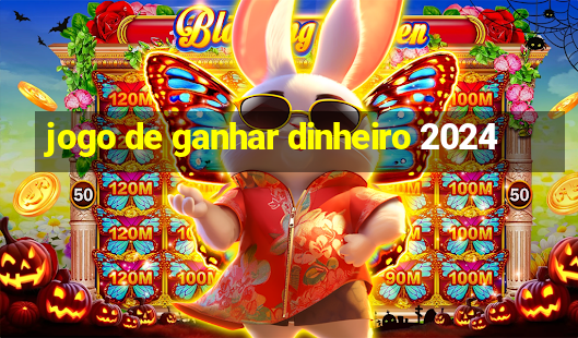 jogo de ganhar dinheiro 2024