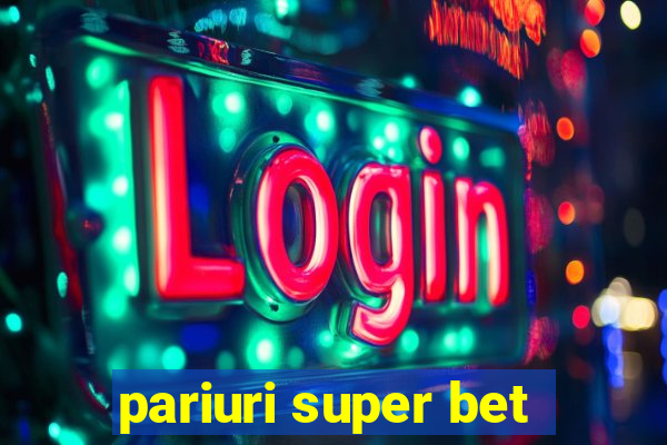 pariuri super bet