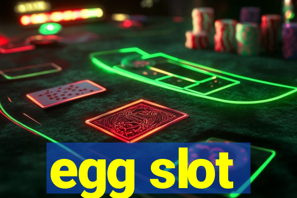 egg slot