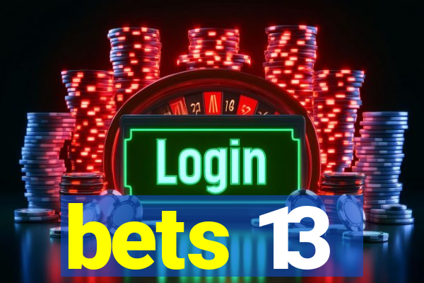 bets 13