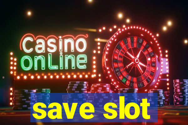 save slot