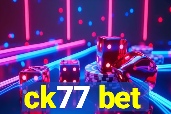 ck77 bet