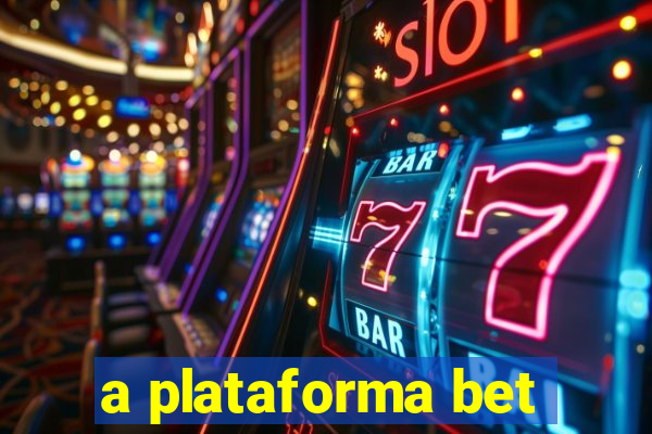 a plataforma bet