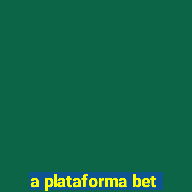 a plataforma bet