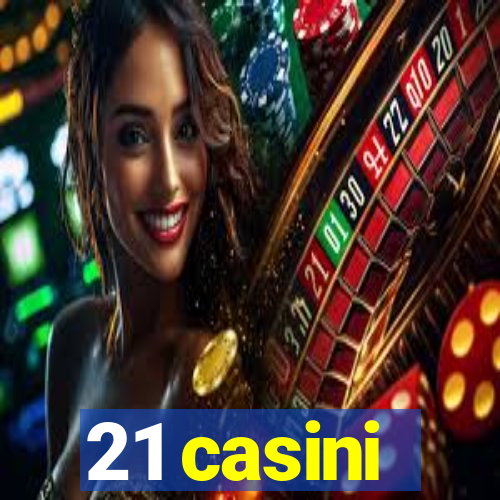 21 casini