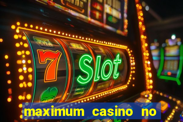 maximum casino no deposit bonus