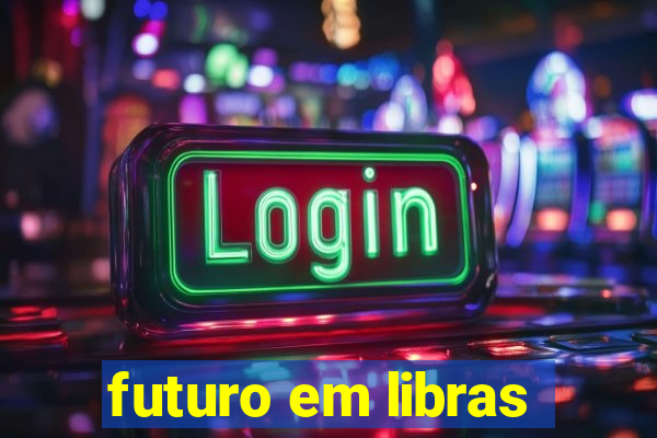 futuro em libras