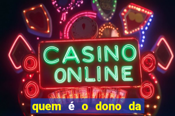 quem é o dono da vai de bet