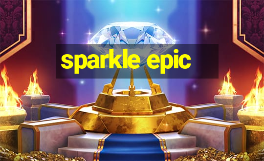 sparkle epic