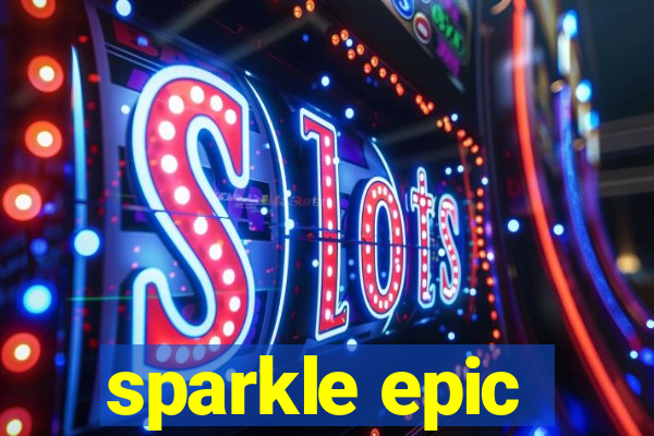 sparkle epic