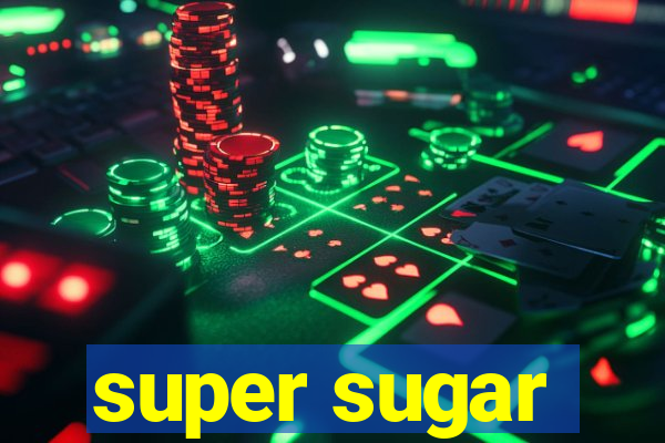 super sugar