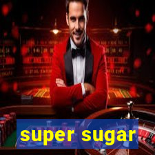 super sugar