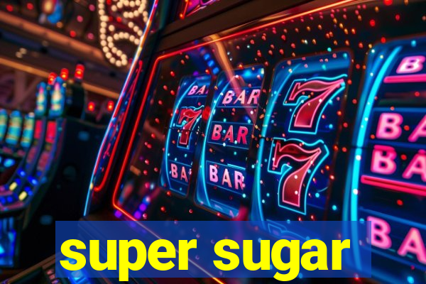 super sugar