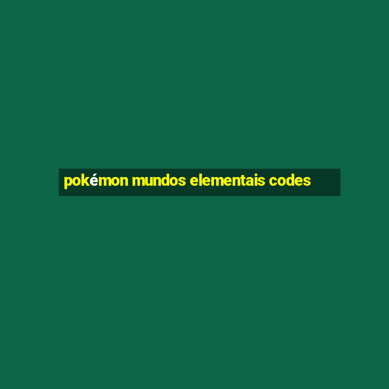 pokémon mundos elementais codes