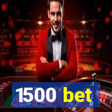 1500 bet