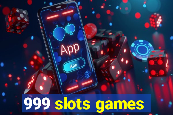 999 slots games