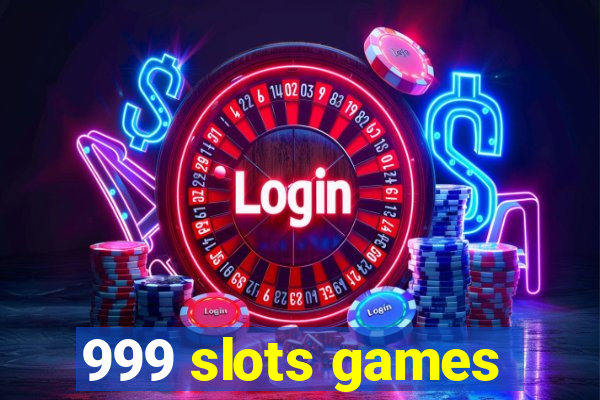 999 slots games