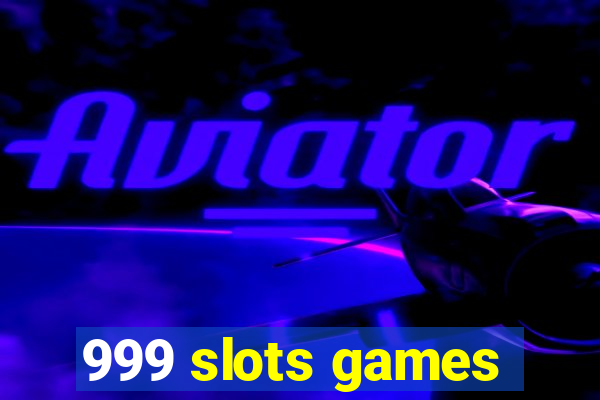 999 slots games