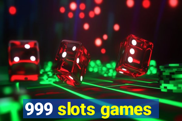 999 slots games