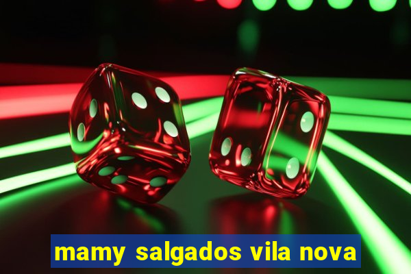 mamy salgados vila nova