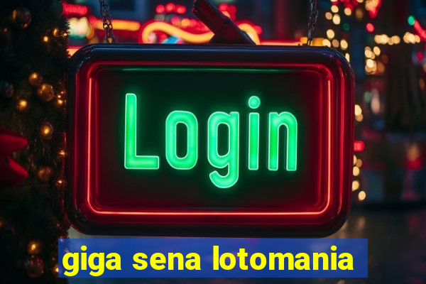 giga sena lotomania