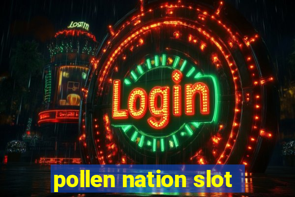 pollen nation slot