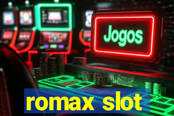 romax slot