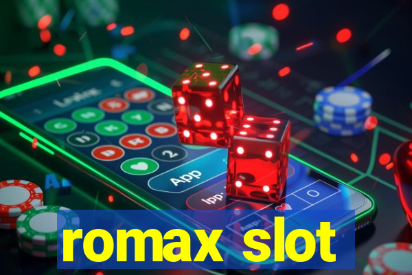 romax slot