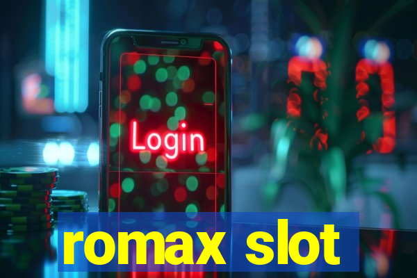 romax slot