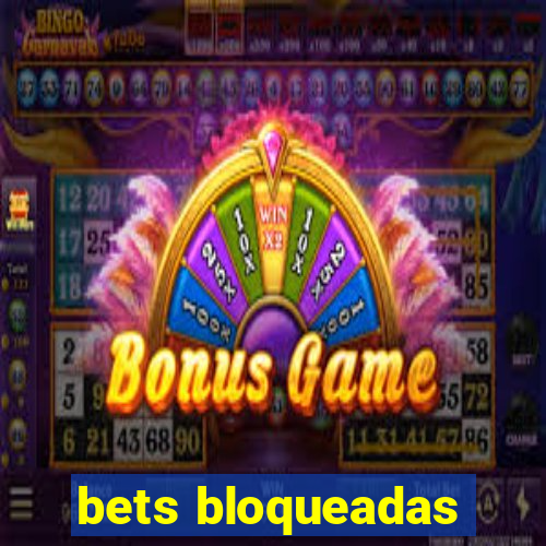 bets bloqueadas