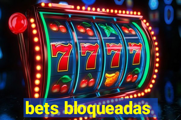 bets bloqueadas