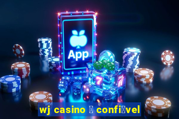 wj casino 茅 confi谩vel