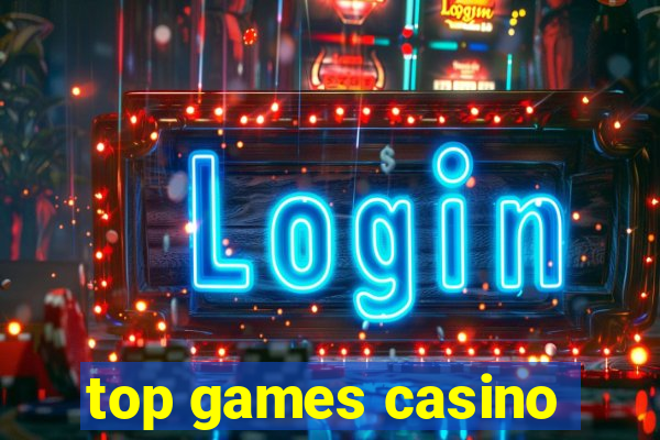 top games casino