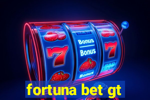 fortuna bet gt