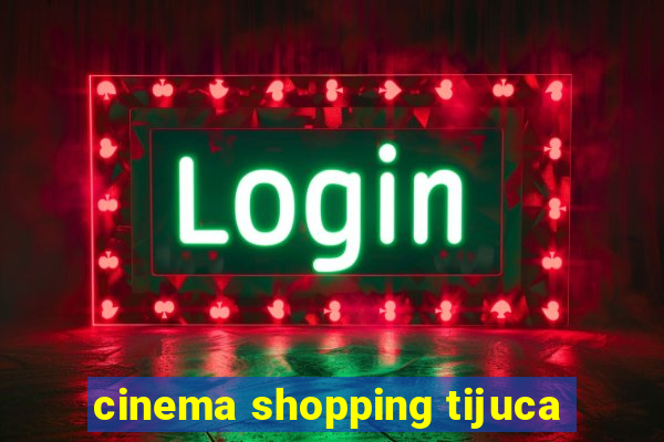 cinema shopping tijuca