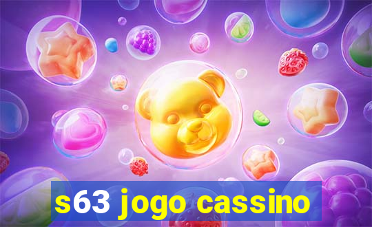 s63 jogo cassino