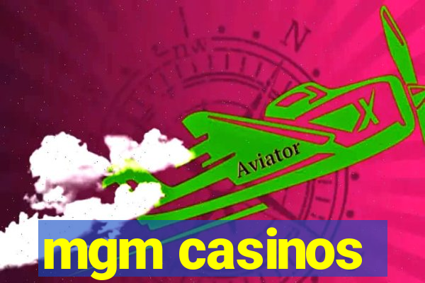 mgm casinos