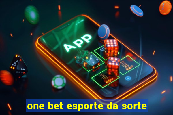 one bet esporte da sorte