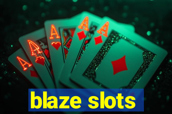 blaze slots