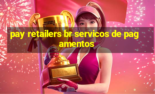 pay retailers br servicos de pagamentos