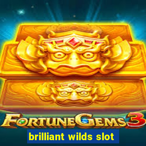 brilliant wilds slot