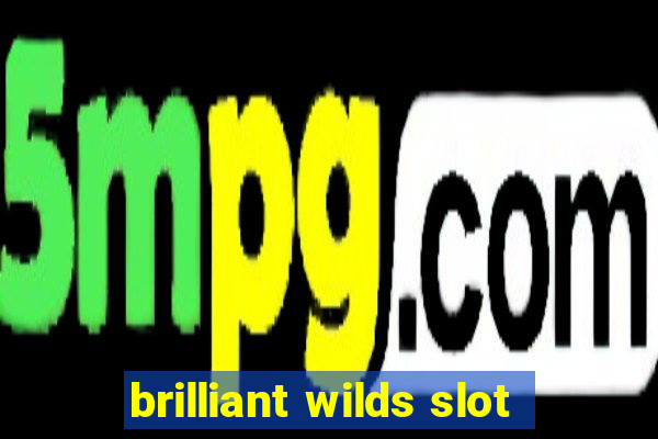 brilliant wilds slot