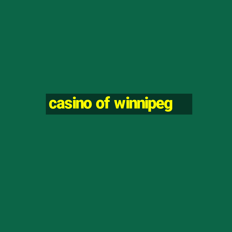 casino of winnipeg