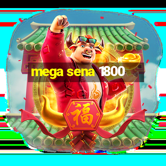 mega sena 1800